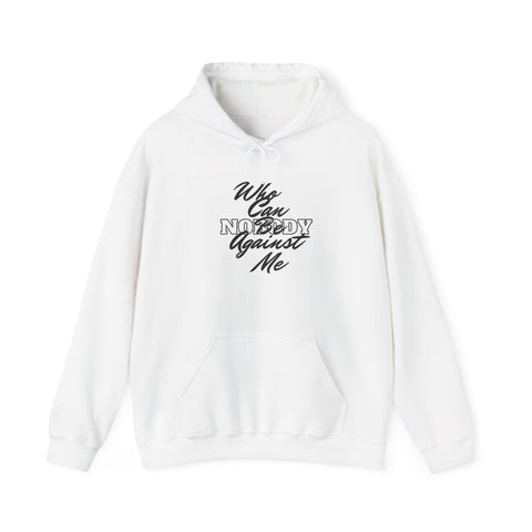 Who Can Be Against Me Hoodie *PREORDER*