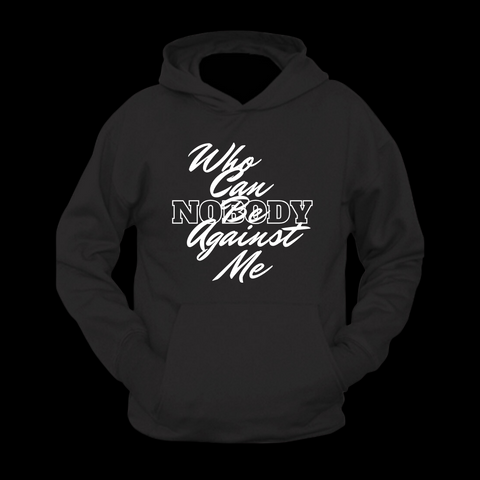 Who Can Be Against Me Hoodie *PREORDER*